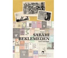 Sabahı Beklemeden - Ezel Erverdi - Dergah Yayınları