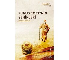 Yunus Emre’nin Şehirleri - Mustafa Özçelik - Muhit Kitap