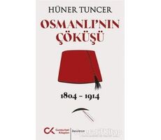 Osmanlının Çöküşü 1804 - 1914 - Hüner Tuncer - Cumhuriyet Kitapları