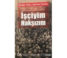 İşçiyim Haksızım - Şükran Soner - Cumhuriyet Kitapları