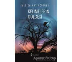 Kelimelerin Gölgesi - Melisa Katırcıoğlu - İkinci Adam Yayınları