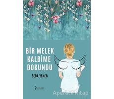 Bir Melek Kalbime Dokundu - Seda Yener - İkinci Adam Yayınları