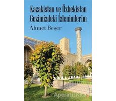 Kazakistan ve Özbekistan Gezimizdeki İzlenimlerim - Ahmet Beşer - Cinius Yayınları