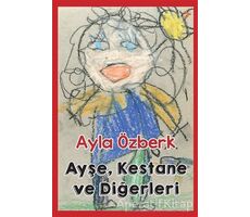 Ayşe, Kestane ve Diğerleri - Ayla Özberk - Cinius Yayınları