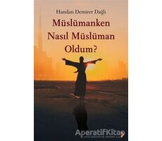 Müslümanken Nasıl Müslüman Oldum? - Handan Demirer Dağlı - Cinius Yayınları