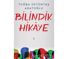 Bilindik Hikaye - Tuğba Üstüntaş Aratoğlu - Cinius Yayınları