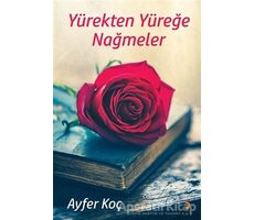 Yürekten Yüreğe Nağmeler - Ayfer Koç - Cinius Yayınları