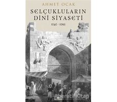 Selçukluların Dini Siyaseti - Ahmet Ocak - Kronik Kitap