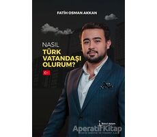 Nasıl Türk Vatandaşı Olurum? - Fatih Osman Akan - İkinci Adam Yayınları