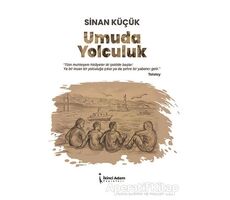 Umuda Yolculuk - Sinan Küçük - İkinci Adam Yayınları