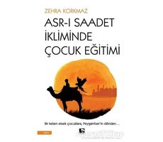 Asr-ı Saadet İkliminde Çocuk Eğitimi - Zehra Korkmaz - Çınaraltı Yayınları