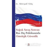 Soğuk Savaş Sonrası Rus Dış Politikasında Ontolojik Güvenlik - Kürşad Güç - Panama Yayıncılık