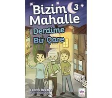 Bizim Mahalle 3 Derdime Bir Çare - Ekrem Bektaş - Ötüken Çocuk Yayınları