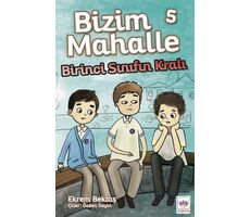 Bizim Mahalle 5 Birinci Sınıfın Kralı - Ekrem Bektaş - Ötüken Çocuk Yayınları