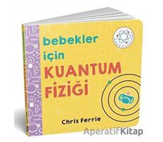 Bebekler İçin Kuantum Fiziği - Chris Ferrie - Diyojen Yayıncılık