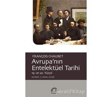 Avrupa’nın Entelektüel Tarihi - François Chaubet - İletişim Yayınevi