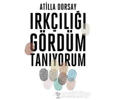 Irkçılığı Gördüm Tanıyorum - Atilla Dorsay - Varlık Yayınları