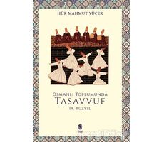 Osmanlı Toplumunda Tasavvuf - 19. Yüzyıl - Hür Mahmut Yücer - İnsan Yayınları