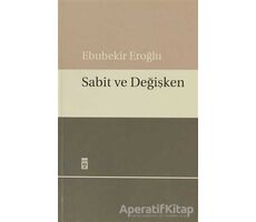Sabit ve Değişken - Ebubekir Eroğlu - Timaş Yayınları