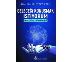 Geleceği Konuşmak İstiyorum - Mustafa Lale - Hayat Yayınları