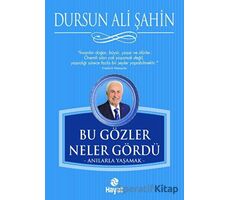 Bu Gözler Neler Gördü - Dursun Ali Şahin - Hayat Yayınları