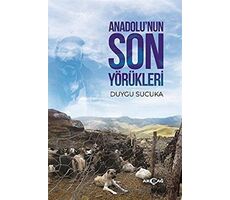 Anadolu’nun Son Yörükleri - Duygu Sucuka - Akçağ Yayınları