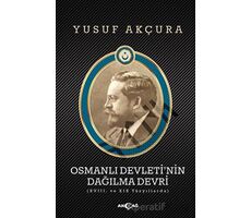 Osmanlı Devleti’nin Dağılma Devri - Yusuf Akçura - Akçağ Yayınları