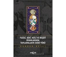 Fuzuli Baki Naili Ve Neşati Divanlarında Tamlamaların Edebi Yönü - Handan Belli - Akçağ Yayınları