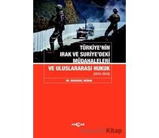 Türkiyenin Irak Ve Suriyedeki Müdahaleleri Ve Uluslararası Hukuk - Baransel Mızrak - Akçağ Yayınları