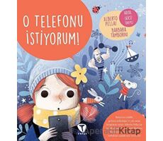 O Telefonu İstiyorum! - Barbara Tamborini - Turkuvaz Çocuk