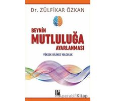 Beynin Mutluluğa Ayarlanması - Zülfikar Özkan - Pozitif Yayınları