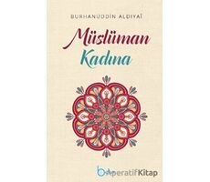Müslüman Kadına - Burhanuddin Aldiyai - Beka Yayınları