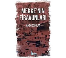 Mekkenin Firavunları - Adem Özpolat - Beka Yayınları