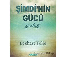 Şimdinin Gücü Günlüğü - Eckhart Tolle - Akaşa Yayınları