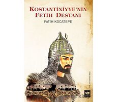 Kostantiniyyenin Fetih Destanı - Fatih Kocatepe - Ötüken Neşriyat