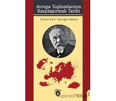 Avrupa Toplumlarının Karşılaştırmalı Tarihi - Charles Seignobos - Dorlion Yayınları