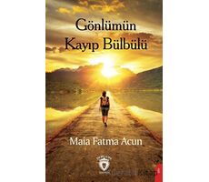 Gönlümün Kayıp Bülbülü - Maia Fatma Acun - Dorlion Yayınları