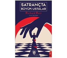 Satrançta Büyük Ustalar - Richard Reti - Dorlion Yayınları