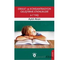 Dikkat ve Konsantrasyon Geliştirme Etkinlikleri / 6-7 Yaş - Aytül Akan - Dorlion Yayınları