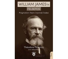 William James’in Felsefesi Pragmatizm - Teizm - İnanmak İradesi