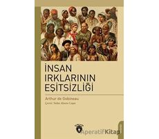 İnsan Irklarının Eşitsizliği - Joseph Arthur De Gobineau - Dorlion Yayınları