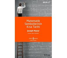 Matematik Sembollerinin Kısa Tarihi - Joseph Mazur - İş Bankası Kültür Yayınları