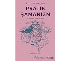 Pratik Şamanizm - Katie Weatherup - Gece Kitaplığı