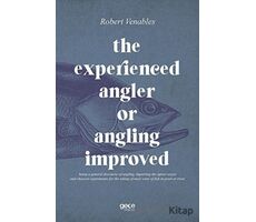 The Experienced Angler or Angling Improved - Robert Venables - Gece Kitaplığı