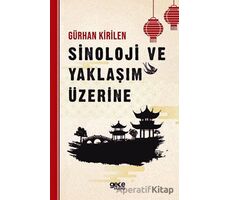 Sinoloji ve Yaklaşım Üzerine - Gürhan Kirilen - Gece Kitaplığı