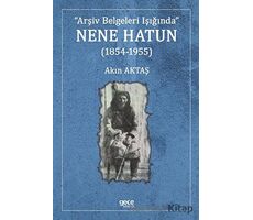 Nene Hatun (1854-1955) - Akın Aktaş - Gece Kitaplığı