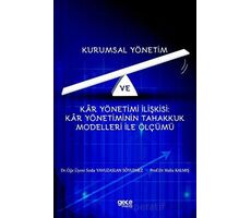 Kurumsal Yönetim Ve Kar Yönetimi İlişkisi : Kar Yönetiminin Tahakkuk Modelleri İle Ölçümü