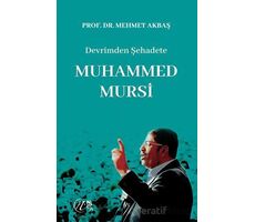 Devrimden Şehadete Muhammed Mursi - Mehmet Akbaş - Nida Yayınları
