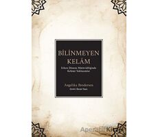 Bilinmeyen Kelam - Erken Dönem Matüridiliğinde Kelami Yaklaşımlar