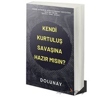 Kendi Kurtuluş Savaşına Hazır Mısın? - Dolunay Nursezer Tezsezer - Cinius Yayınları